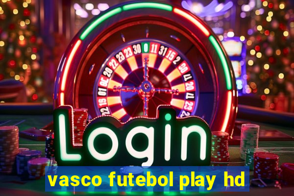 vasco futebol play hd